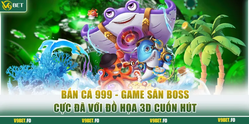 ban ca 999 Bắn cá 999
