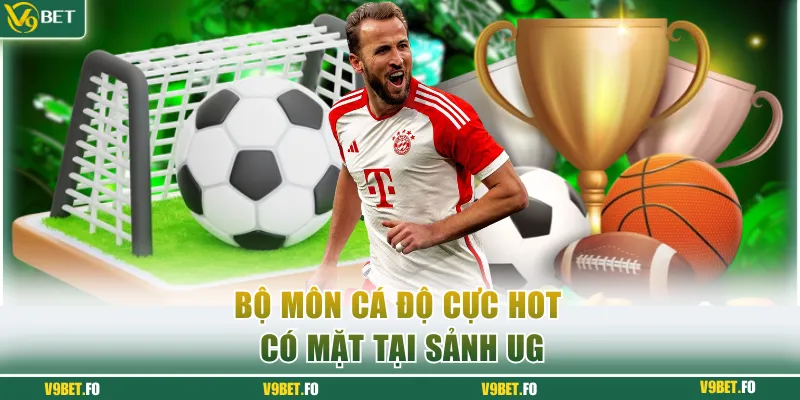 bo mon ca do cuc hot co mat tai sanh ug Bộ môn cá độ cực hot có mặt tại sảnh UG
