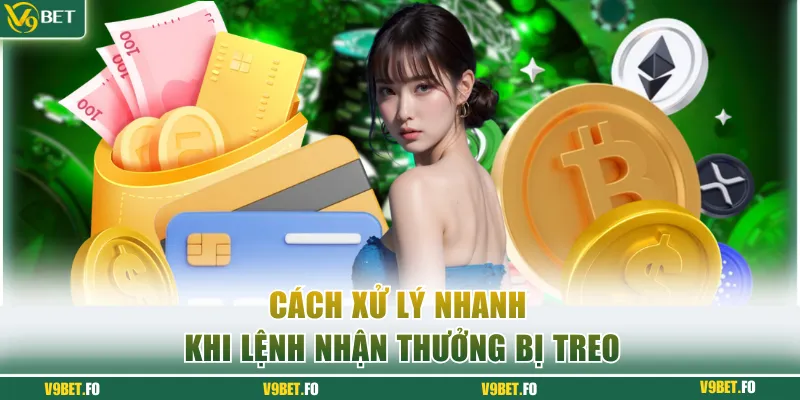 cach xu ly nhanh khi lenh nhan thuong bi treo Cách xử lý nhanh khi lệnh nhận thưởng bị treo