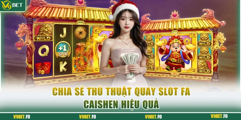 chia se thu thuat quay slot fa caishen hieu qua Chia sẻ thủ thuật quay slot FA CaiShen hiệu quả