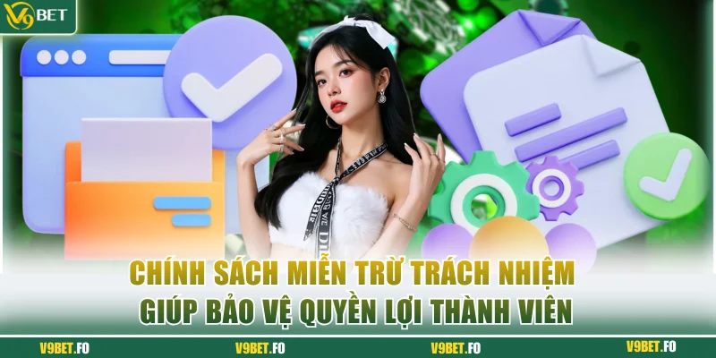 chinh sach mien tru trach nhiem giup bao ve quyen loi thanh vien Chính sách miễn trừ trách nhiệm giúp bảo vệ quyền lợi thành viên