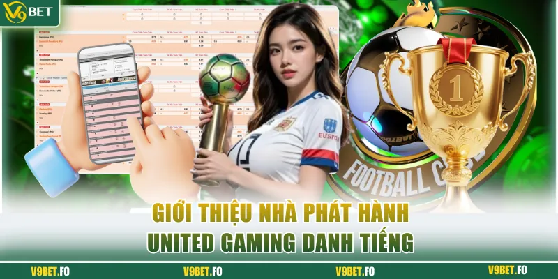 gioi thieu nha phat hanh united gaming danh tieng Giới thiệu nhà phát hành United Gaming danh tiếng