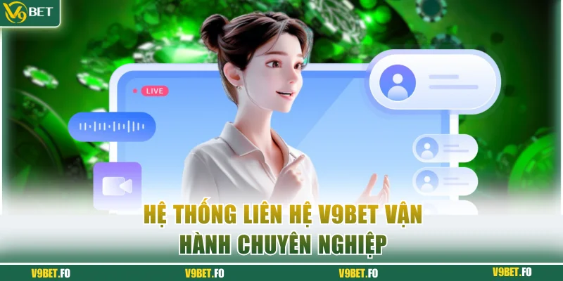 he thong lien he v9bet van hanh chuyen nghiep Hệ thống liên hệ V9bet vận hành chuyên nghiệp