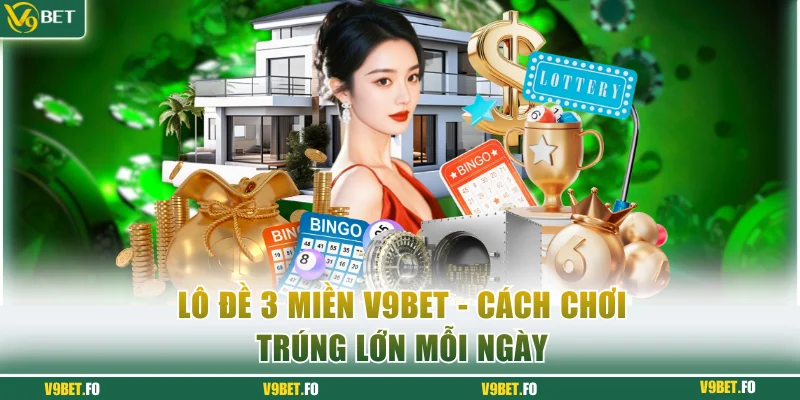lo de 3 mien v9bet Lô đề 3 miền