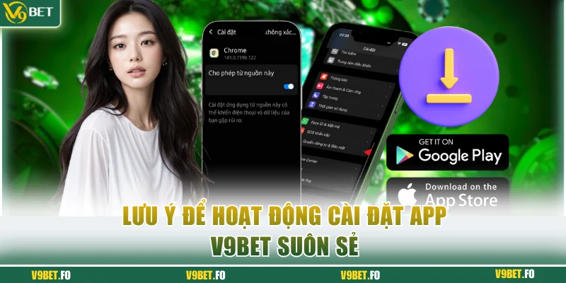 luu y de hoat dong cai dat app v9bet suon se 1 Lưu ý để hoạt động cài đặt app V9bet suôn sẻ