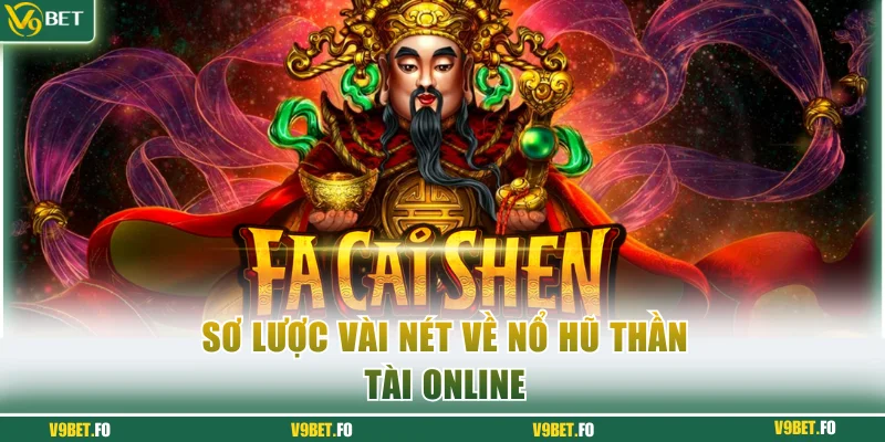 so luoc vai net ve no hu than tai online 1 Sơ lược vài nét về nổ hũ Thần Tài online