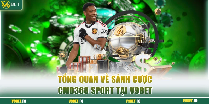 tong quan ve sanh cuoc cmd368 sport tai v9bet Tổng quan về sảnh cược CMD368 Sport tại V9bet